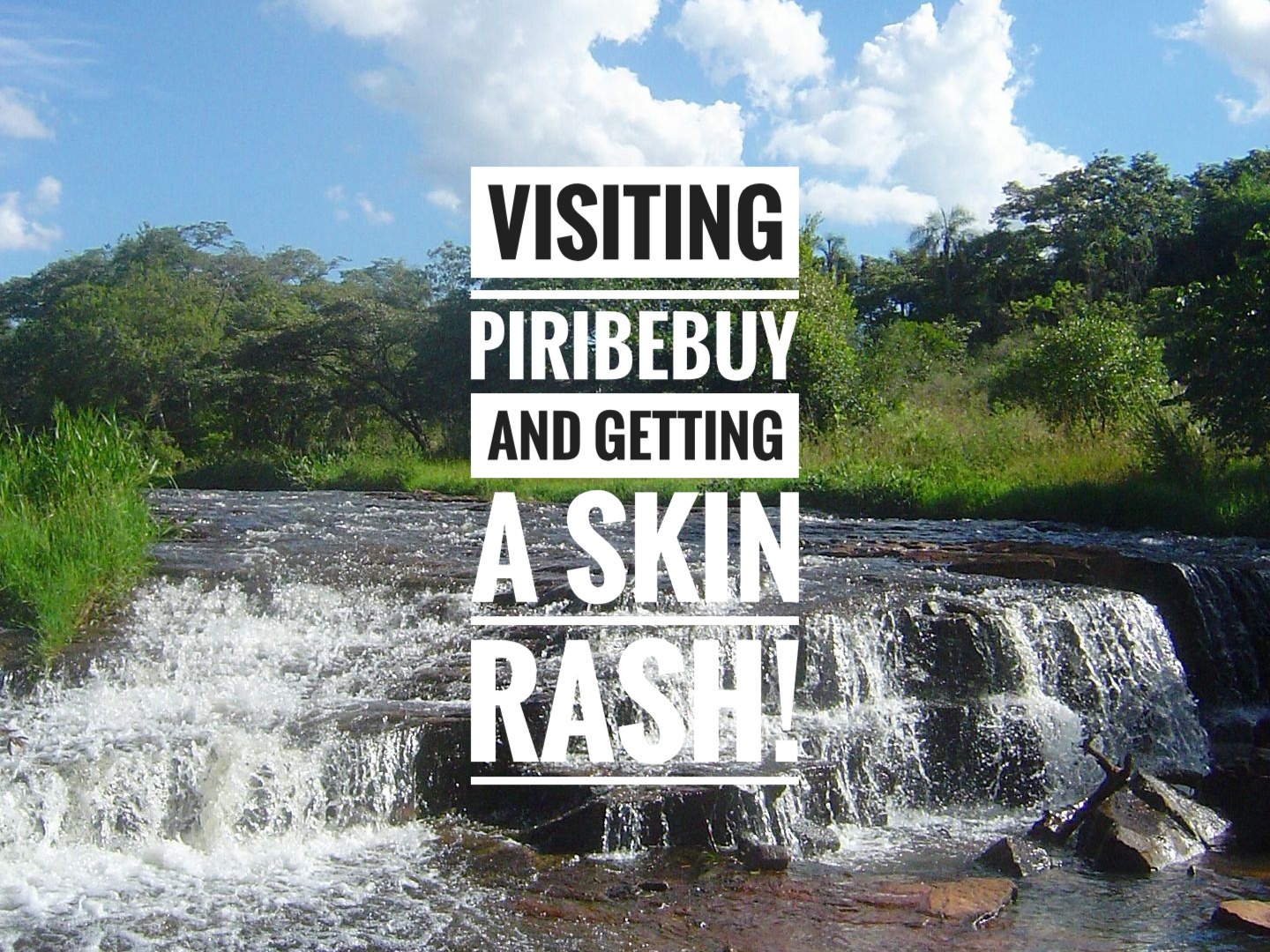 Visiting Piribebuy and Getting a Skin Rash!