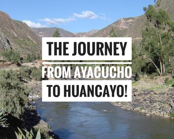 Thinking about traveling by bus from Ayacucho to Huancayo in Peru? Read about the Treasures Of Traveling by bus and the beautiful journey you will experience along the way!
