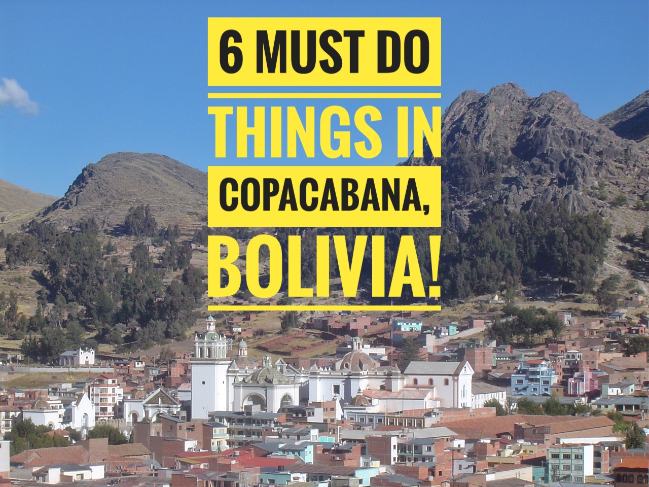 Check out these 6 things to do when visiting Copacabana Bolivia in South America! This resort like lake town is filled with many Treasures Of Traveling!