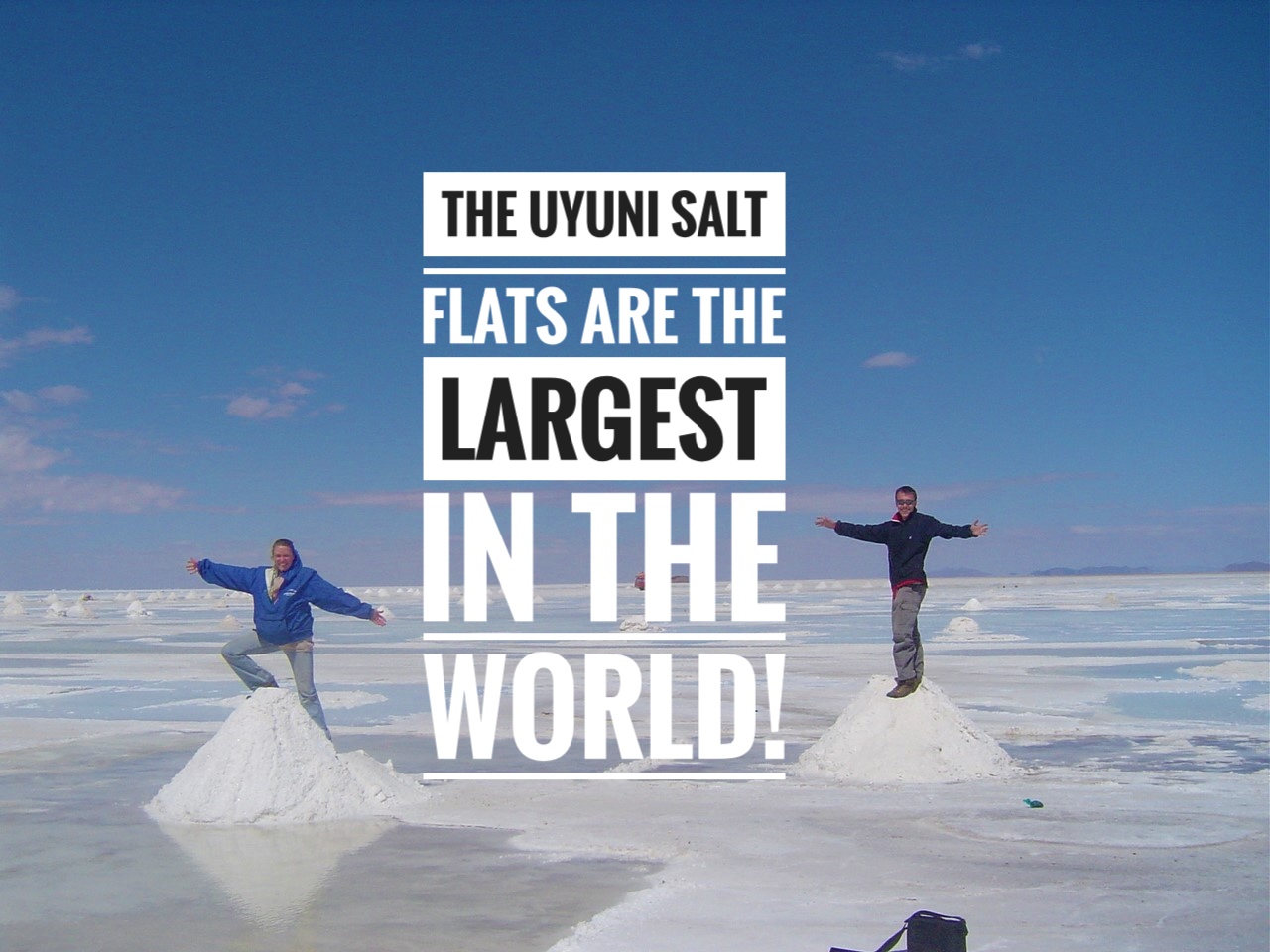 The Uyuni Salt Flats are the Largest in the World!