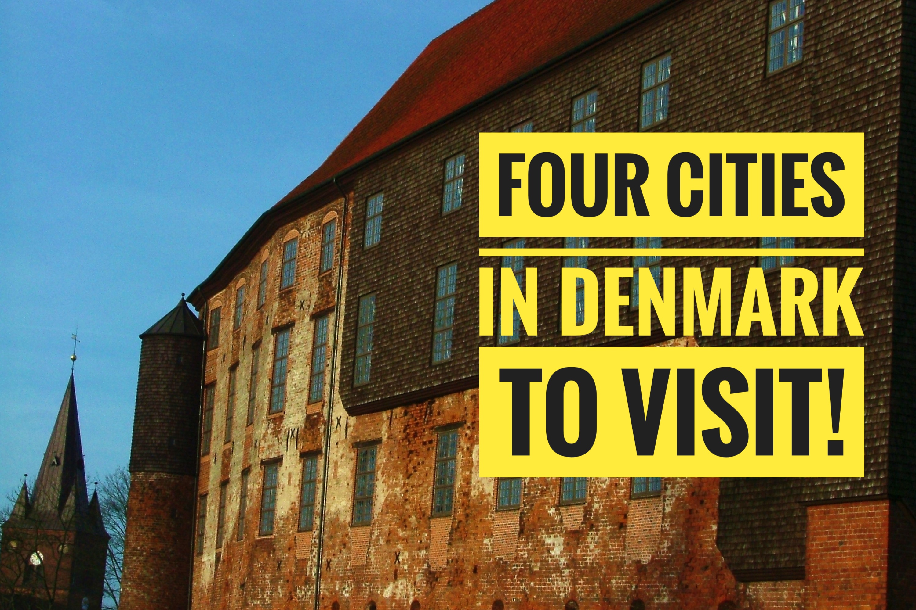 4 Cities to Visit in Denmark!