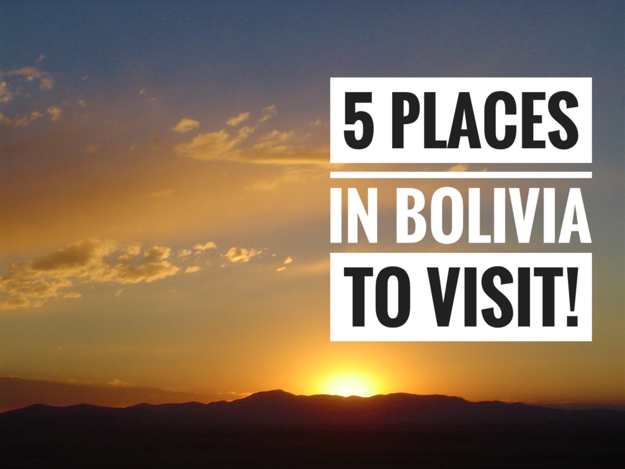 5 Places to Visit in Bolivia!
